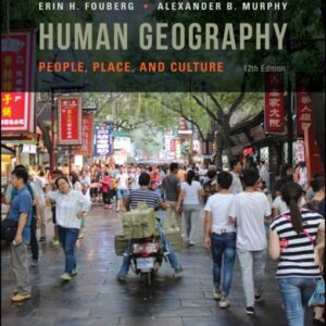 Manual solution For Human Geography: People, Place, and Culture 12 by Erin H. Fouberg, Alexander B. Murphy