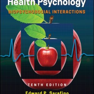 Manual solution For Health Psychology: Biopsychosocial Interactions 10 by Edward P. Sarafino, Timothy W. Smith
