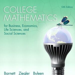 Manual solution For College Mathematics for Business, Economics, Life Sciences, and Social Sciences 13 by Raymond Barnett, Michael Ziegler, Karl Byleen
