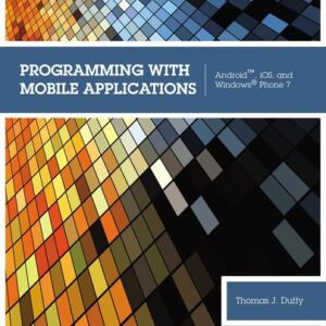 Manual solution For Programming with Mobile Applications: Android™, iOS, and Windows Phone 7 1 by Thomas J. Duffy
