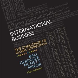 Manual solution For International Business: The Challenge of Global Competition, 13th Edition 13th by Donald Ball, Michael Geringer, Michael Minor, Jeanne McNett