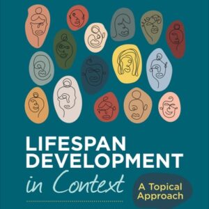 Manual solution For Lifespan Development in Context: A Topical Approach Second by Tara L. Kuther