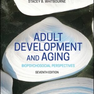 Manual solution For Adult Development and Aging: Biopsychosocial Perspectives 7 by Susan K. Whitbourne, Stacey B. Whitbourne