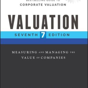 Test Bank For Valuation: Measuring and Managing the Value of Companies (Wiley Finance) 7th by McKinsey & Company Inc., Tim Koller, Marc Goedhart, David Wessels