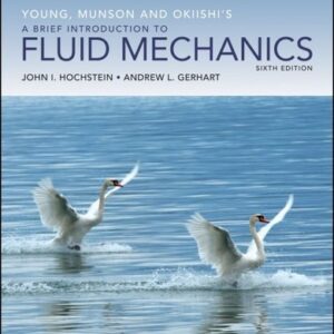 Manual solution For Young, Munson and Okiishi's A Brief Introduction to Fluid Mechanics 6 by John I. Hochstein, Andrew L. Gerhart, Philip M. Gerhart