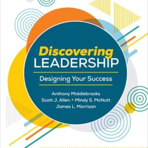 Manual solution For Discovering Leadership: Designing Your Success Second by Anthony E. Middlebrooks, Scott J. Allen, Mindy S. McNutt (Sue), James L. Morrison