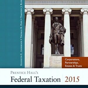 Manual solution For Prentice Hall's Federal Taxation 2015 Corporations, Partnerships, Estates & Trusts (28th Edition) 28 by Thomas R. Pope, Timothy J. Rupert, Kenneth E. Anderson