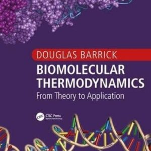 Test Bank For Biomolecular Thermodynamics: From Theory to Application (Foundations of Biochemistry and Biophysics) 1th by Douglas Barrick