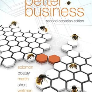 Manual solution For Better Business, Second Canadian Edition 2 by Michael Solomon, Mary Anne Poatsy, Kendall Martin, Jeff Short, Sandra Wellman, Kerri Shields
