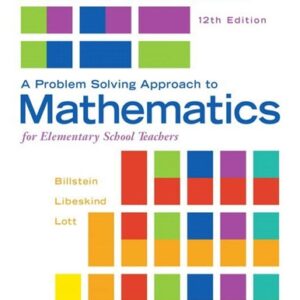 Test Bank For A Problem Solving Approach to Mathematics for Elementary School Teachers 12th by Rick Billstein, Shlomo Libeskind, Johnny Lott