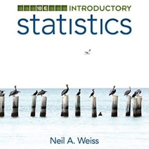 Test Bank For Introductory Statistics (10th Edition) 10th by Neil A. Weiss