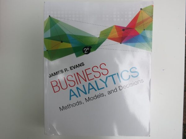 Manual solution For Business Analytics 2 by James Evans
