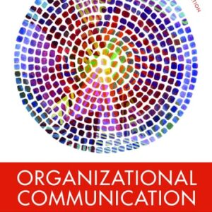 Manual solution For Organizational Communication: Balancing Creativity and Constraint Eighth by Eric M. Eisenberg, Angela Trethewey, Marianne LeGreco, H. L. Goodall Jr.