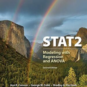 Test Bank For STAT2: Modeling with Regression and ANOVA Secondth by Ann R. Cannon, George W. Cobb, Bradley A. Hartlaub, Julie M. Legler, Robin H. Lock, Thomas L. Moore, Allan J. Rossman, Jeffrey A. Witmer