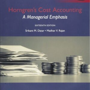 Manual solution For Horngren's Cost Accounting: A Managerial Emphasis, Global Edition 16th by Srikant M. Datar And Madhav V. Rajan