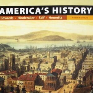 Manual solution For America's History, Volume 1 Ninth by Rebecca Edwards, Eric Hinderaker, Robert O. Self, James A. Henretta