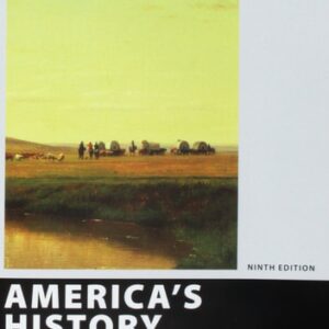 Manual solution For America's History, Value Edition, Combined Ninth by Rebecca Edwards, Eric Hinderaker, Robert O. Self, James A. Henretta