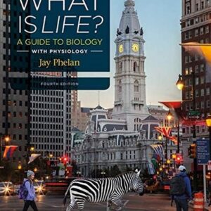 Manual solution For What Is Life? A Guide to Biology with Physiology Fourth by Jay Phelan