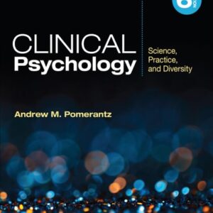 Manual solution For Clinical Psychology: Science, Practice, and Diversity 6 by Andrew M. Pomerantz