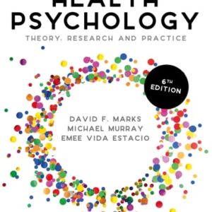 Manual solution For Health Psychology: Theory, Research and Practice Sixth by David F. Marks, Michael Murray, Emee Vida Estacio