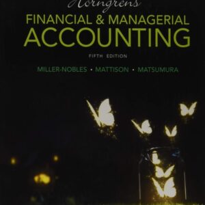 Manual solution For Horngren's Financial & Managerial Accounting (5th Edition) 5 by Tracie L. Miller-Nobles, Brenda L. Mattison, Ella Mae Matsumura