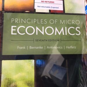 Test Bank For Principles of Microeconomics 7th by Robert Frank, Ben Bernanke, Kate Antonovics, Ori Heffetz