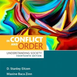 Manual solution For In Conflict and Order: Understanding Society (14th Edition) 14 by D. Stanley Eitzen, Maxine Baca Zinn, Kelly Eitzen Smith