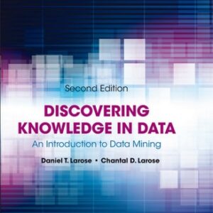 Manual solution For Discovering Knowledge in Data: An Introduction to Data Mining (Wiley Series on Methods and Applications in Data Mining) 2 by Daniel T. Larose, Chantal D. Larose