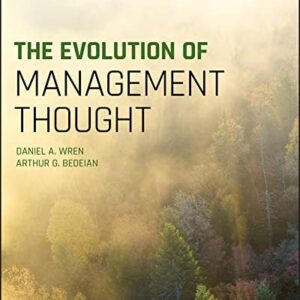 Test Bank For The Evolution of Management Thought 8th by Daniel A. Wren, Arthur G. Bedeian