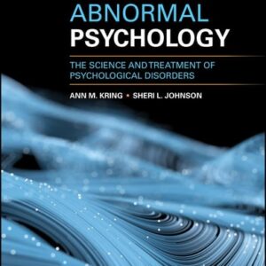 Manual solution For Abnormal Psychology: The Science and Treatment of Psychological Disorders 15 by Ann M. Kring, Sheri L. Johnson