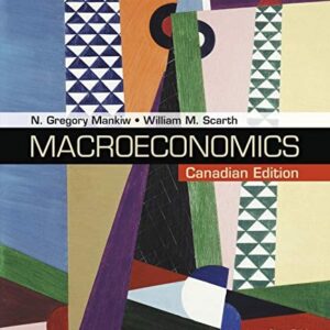 Manual solution For Loose-leaf Version for Macroeconomics: Canadian Edition Sixth by N. Gregory Mankiw, William M. Scarth