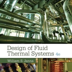 Manual solution For Design of Fluid Thermal Systems, SI Edition 4 by William S. Janna
