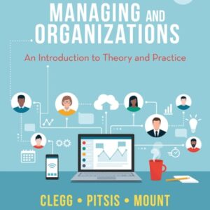 Manual solution For Managing and Organizations: An Introduction to Theory and Practice Sixth by Stewart R Clegg, Tyrone S. Pitsis, Matthew Mount