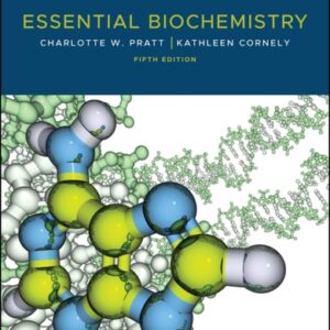Test Bank For Essential Biochemistry 5th by Charlotte W. Pratt, Kathleen Cornely