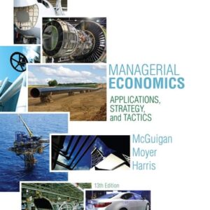 Manual solution For Managerial Economics: Applications, Strategies and Tactics (Upper Level Economics Titles) 13 by James R. McGuigan, R. Charles Moyer, Frederick H.deB. Harris
