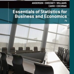 Manual solution For Essentials of Statistics for Business and Economics 7 by David R. Anderson, Dennis J. Sweeney, Thomas A. Williams, Jeffrey D. Camm, James J. Cochran