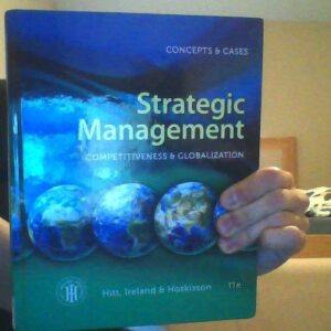 Manual solution For Strategic Management: Competitiveness and Globalization- Concepts and Cases, 11th Edition 11 by Michael A. Hitt, R. Duane Ireland, Robert E. Hoskisson