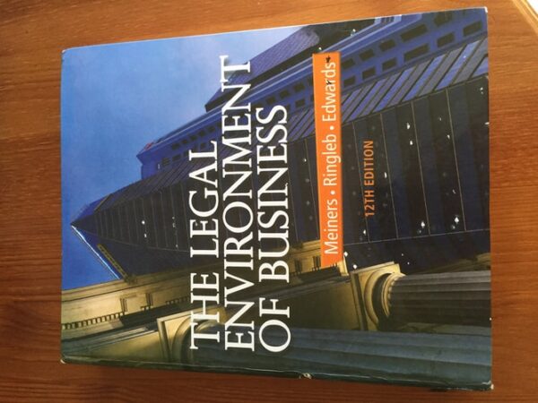 Test Bank For The Legal Environment of Business 12th by Roger E. Meiners, Al H. Ringleb, Frances L. Edwards