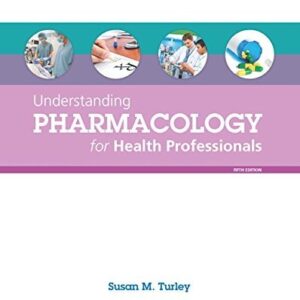 Test Bank For Understanding Pharmacology for Health Professionals 5th by Susan Turley