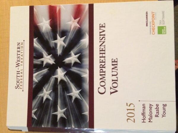 Manual solution For South-Western Federal Taxation 2015 Comprehensive by Hoffman, William H., Maloney, David M., Raabe, William A., Young, James C.