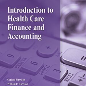 Manual solution For Introduction to Health Care Finance and Accounting 1 by Carlene Harrison, William P. Harrison