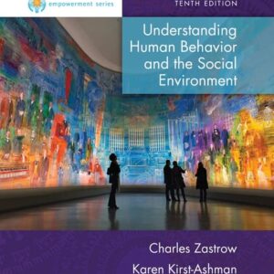 Manual solution For Empowerment Series: Understanding Human Behavior and the Social Environment 10 by Charles Zastrow, Karen K. Kirst-Ashman