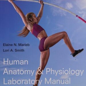 Test Bank For Human Anatomy & Physiology Laboratory Manual, Fetal Pig Version (12th Edition) (Marieb & Hoehn Human Anatomy & Physiology Lab Manuals) 12th by Elaine N. Marieb, Lori A. Smith