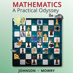 Test Bank For Mathematics: A Practical Odyssey 8th by David B. Johnson, Thomas A. Mowry