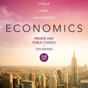 Manual solution For Economics: Private and Public Choice 15 by James D. Gwartney, Richard L. Stroup, Russell S. Sobel, David A. Macpherson
