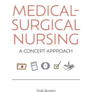 Manual solution For Medical-surgical Nursing: A Concept Map Approach (paperback) by Trish Burton
