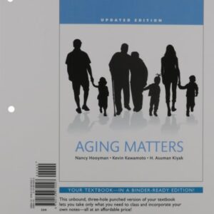 Manual solution For Aging Matters: An Introduction to Social Gerontology, Updated Edition -- Books a la Carte 1 by Nancy R. Hooyman, Kevin Y. Kawamoto, H. Asuman Kiyak