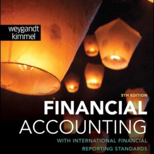 Manual solution For Financial Accounting with International Financial Reporting Standards 5 by Jerry J. Weygandt, Paul D. Kimmel