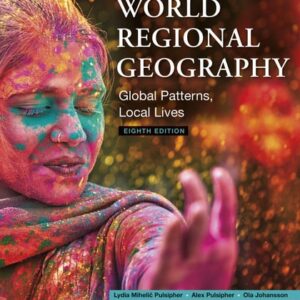 Manual solution For World Regional Geography: Global Patterns, Local Lives Eighth by Lydia Mihelic Pulsipher, Alex Pulsipher, Ola Johansson