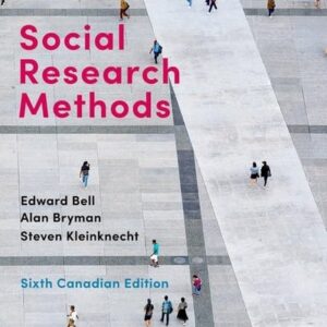 Test Bank For Social Research Methods: Sixth Canadian Edition th by Edward Bell, The late Alan Bryman, Steven Kleinknecht
